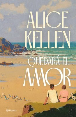 Quedará El Amor (Novela) / Love Will Remain (a Novel) 1