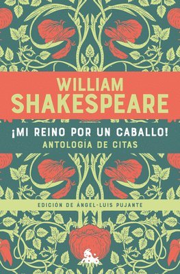 bokomslag Mi Reino Por Un Caballo! Antologa de Citas de William Shakespeare / My Kingdom for a Horse! an Anthology of Quotes by William Shakespeare