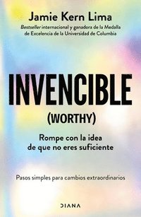 bokomslag Invencible: Rompe Con La Idea de Que No Eres Suficiente / Worthy