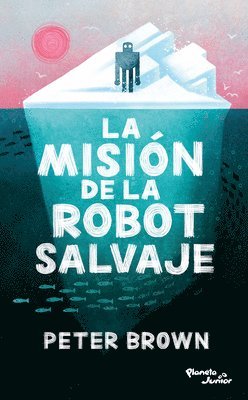 bokomslag La Misin de la Robot Salvaje / The Wild Robot Protects