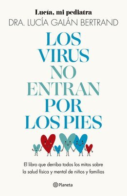 bokomslag Los Virus No Entran Por Los Pies: La Obra Que Derriba Todos Los Mitos Que Hemos Escuchado Durante Dcadas Sobre La Salud Fsica Y Mental de Nios Y Familias / Viruses Don't Enter Your Body Through