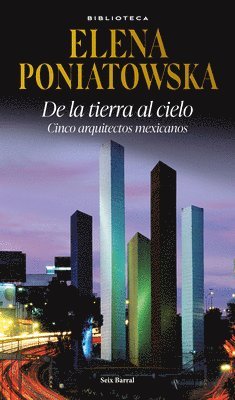 bokomslag de la Tierra Al Cielo: Cinco Arquitectos Mexicanos (Entrevistas) / From Earth to Sky: Five Mexican Aarchitects (Interviews)