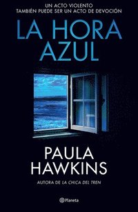 bokomslag La Hora Azul: Un Acto Violento Tambin Puede Ser Un Acto de Devocin (Novela Negra) / The Blue Hour (Noir)