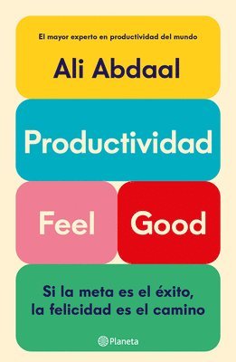 bokomslag Productividad Feel Good: Si La Meta Es El Éxito, La Felicidad Es El Camino / Feel-Good Productivity