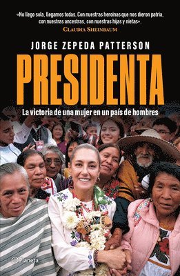 Jorge Zepeda Patterson - Presidenta: La Victoria de Una Mujer En Un País de Hombres / Madam President: A Woman's Victory in a Country of Men, Häftad