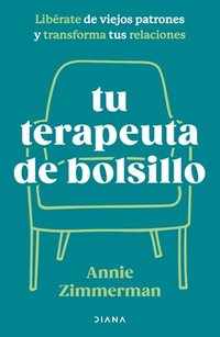 bokomslag Tu Terapeuta de Bolsillo: Librate de Viejos Patrones Y Transforma Tu Vida / Your Pocket Therapist