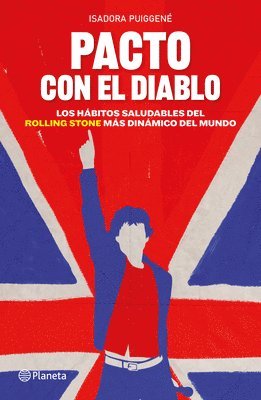 bokomslag Pacto Con El Diablo: Los Hábitos Saludables del Rolling Stone Más Dinámico del Mundo / A Pact with the Devil: The Healthy Habits of the World's Most Dynamic Rolling Stone