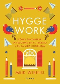 bokomslag Hygge Work: Cómo Encontrar La Felicidad En El Trabajo Y En La Vida Cotidiana / The Art of Danish Living