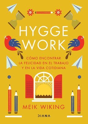 bokomslag Hygge Work: Cómo Encontrar La Felicidad En El Trabajo Y En La Vida Cotidiana / The Art of Danish Living