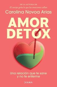 bokomslag Amor Detox: Una Relacin Que Te Sane Y No Te Enferme / Detox Love: A Relationship That Heals You and Doesn't Make You Sick