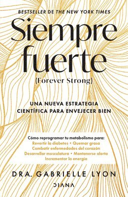 Siempre Fuerte: Trabaja Tu Fuerza, Reprograma Tu Metabolismo Y Mejora La Vitalidad / Forever Strong 1