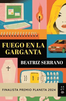 bokomslag Fuego En La Garganta. Finalista Premio Planeta 2024 (Novela) / Fire in the Throat. Finalist for the Planeta Prize 2024 (a Novel)