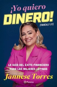 bokomslag Yo Quiero Dinero! La Gua del xito Financiero Para Las Mujeres Latinas / Financially Lit!