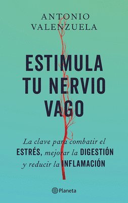 bokomslag Estimula Tu Nervio Vago: La Clave Para Combatir El Estrés, Mejorar La Digestión Y Reducir La Inflamación / Stimulate Your Vagus Nerve