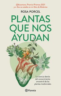 bokomslag Plantas Que Nos Ayudan: La Ciencia Detrás del Conocimiento Ancestral de Las Plantas Medicinales / Healing Plants