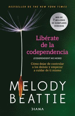 Libérate de la Codependencia: Cómo Dejar de Controlar a Los Demás Y Empezar a Cuidar de Ti Mismo / Codependent No More 1