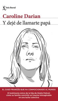 bokomslag Y Dejé de Llamarte Papá El Caso Francés Que Ha Conmocionado Al Mundo (Crimen Real) / I'll Never Call Him Dad Again (True Crime)