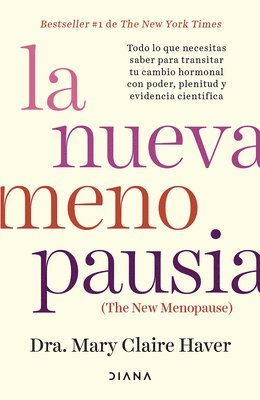 bokomslag La Nueva Menopausia: Todo Lo Que Necesitas Saber Para Transitar (Y Disfrutar) Tu Cambio Hormonal ... / The New Menopause