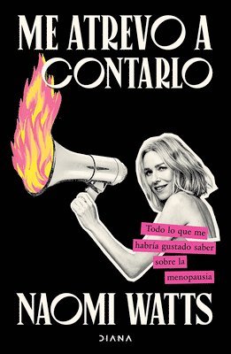 bokomslag Me Atrevo a Contarlo: Todo Lo Que Me Habría Gustado Saber Sobre La Menopausia/ Dare I Say It
