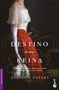 bokomslag El Destino de Una Reina: Conquistó a Napoleón, Forjó Una Dinastía Y Cambió El Rumbo de la Historia (Novela) / The Queen's Fortune (a Novel)