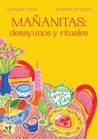 bokomslag Mañanitas: Desayunos Y Rituales / Mañanitas: Breakfasts and Rituals