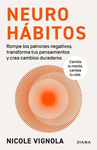bokomslag Neurohábitos: Rompe El Bucle, Transforma Tus Pensamientos Y Crea Cambios Duraderos / Rewire