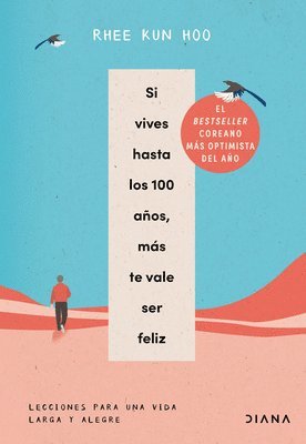 bokomslag Si Vives Hasta Los 100 Años, Más Te Vale Ser Feliz: Lecciones Para Una Vida Larga Y Alegre / If You Live to 100, You Might as Well Be Happy