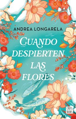 bokomslag Cuando Despierten Las Flores (Novela) / When the Flowers Bloom Again (a Novel)