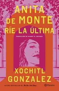 bokomslag Anita de Monte Ríe La Última (Novela) / Anita de Monte Laughs Last (a Novel)