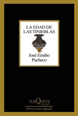 José Emilio Pacheco - La Edad de Las Tinieblas (Poesía) / The Age of Darkness (Poems), Häftad