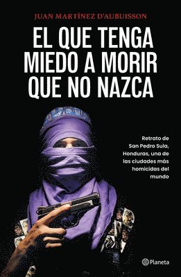 bokomslag El Que Tenga Miedo a Morir Que No Nazca: Retrato de San Pedro Sula, Honduras / Fear Death, Don't Be Born