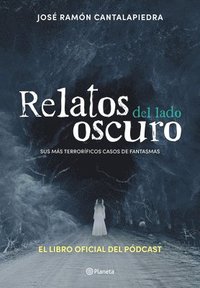bokomslag Relatos del Lado Oscuro: Sus Más Terroríficos Casos de Fantasmas / Tales from the Dark Side