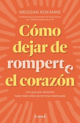 Meggan Roxanne - Cómo Dejar de Romperte El Corazón / How to Stop Breaking Your Own Heart, Häftad