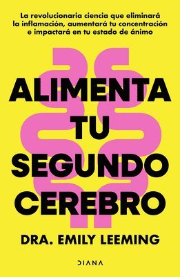 bokomslag Alimenta Tu Segundo Cerebro: La Revolucionaria Ciencia del Comer Que Te Ayudará a Alimentar Bien Tu Segundo Cerebro / Genius Gut