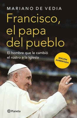 bokomslag Francisco. El Papa del Pueblo: El Hombre Que Le Cambió El Rostro a la Iglesia / Francis: The People's Pope