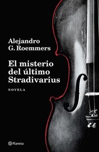 bokomslag El Misterio del Último Stradivarius (Novela) / The Mystery of the Last Stradivarius (a Novel)
