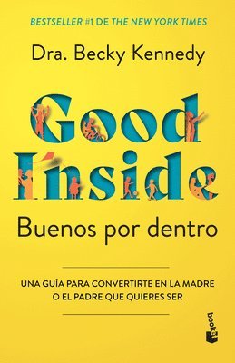 Becky Kennedy - Buenos Por Dentro: Una Guía Para Convertirte En La Madre O El Padre Que Quieres Ser / Good Inside, Häftad