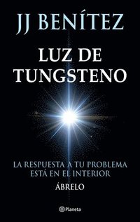 bokomslag Luz de Tungsteno: La Respuesta a Tu Problema Está En El Interior / Tungsten Light
