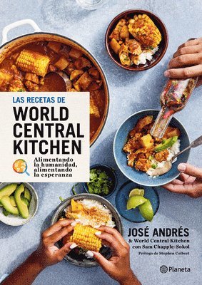 Recetas de World Central Kitchen: Para Alimentar La Humanidad Y La Esperanza / The World Central Kitchen Cookbook