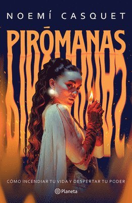 bokomslag Pirómanas: Cómo Incendiar Tu Vida Y Despertar Tu Poder / Firestarters: Ignite Your Life, Awaken Your Power
