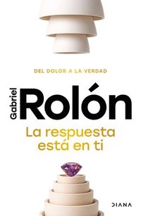 bokomslag Respuesta Está En Ti: del Dolor a la Verdad / The Answer Is Within You