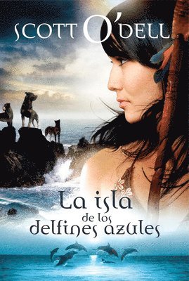 Scott O'Dell - La Isla de Los Delfines Azules. Ganador de la Medalla Newbery / Island of the Blue Dolphins. a Newbery Medal Winner, Häftad
