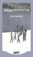 Jorge Ibargüengoitia - Las Muertas (Novela) / The Dead Girls (a Novel), Häftad