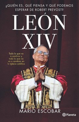 Mario Escobar - León XIV: ¿Quién Es, Qué Piensa Y Qué Podemos Esperar de Robert Prevost? / Leo XIV: Who Is He, What Does He Think, and What Can We Expect from Robert Prevost?, Häftad