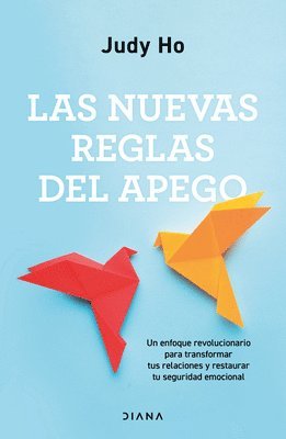 Nuevas Reglas del Apego: Un Enfoque Revolucionario Para Transformar Tus Relaciones Y Restaurar Tu Seguridad Emocional / The New Rules of Attachment