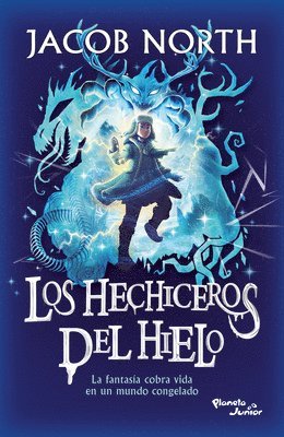 Hechiceros del Hielo: La Fantasía Cobra Vida En Un Mundo Congelado / Ice Apprentices (Aprendices 1)