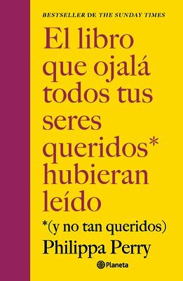 Philippa Perry - Libro Que Ojalá Todos Tus Seres Queridos Hubieran Leído: (Y No Tan Queridos) / The Book You Want Everyone You Love to Read, Häftad. Tillgänglighet: Lägg i varukorg