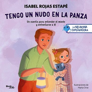 Isabel Rojas Estapé - Tengo Un Nudo En La Panza: Un Cuento Para Entender El Miedo Y Enfrentarse a Él / A Knot in My Tummy: A Story about Understanding and Facing Fear, Häftad