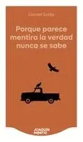 Daniel Sada - Porque Parece Mentira La Verdad Nunca Se Sabe (Novela) / Because It Seems Like a Lie, the Truth Is Never Known (a Novel), Häftad. Tillgänglighet: Lägg i varukorg