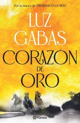 Luz Gabás - Corazón de Oro: Novela Histórica / Heart of Gold: A Historical Novel, Häftad